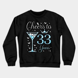 Cheers to 33 Years 33rd Birthday Party Woman Queen Bday Crewneck Sweatshirt